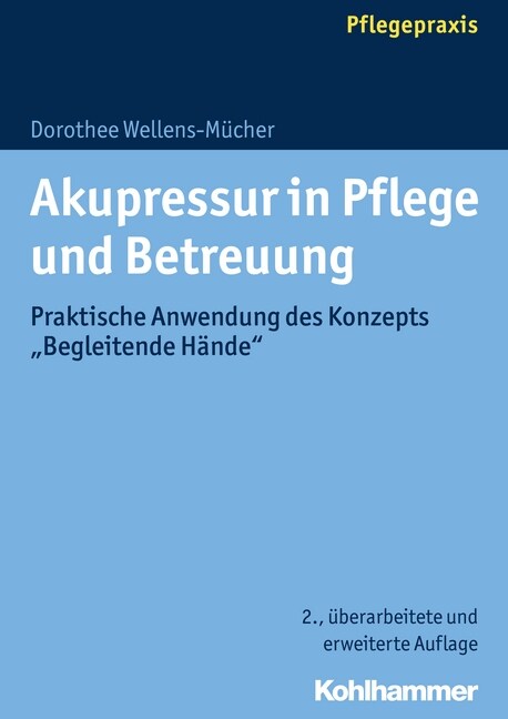 Akupressur in Pflege Und Betreuung: Praktische Anwendung Des Konzepts begleitende Hande (Paperback, 2, 2., Uberarbeite)