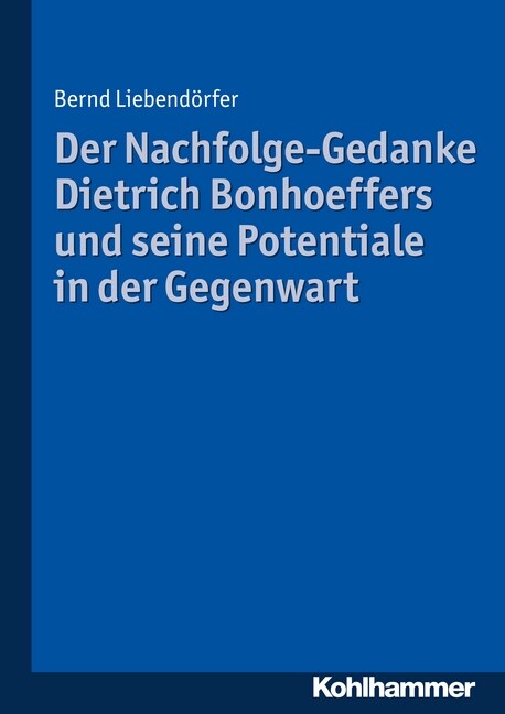 Der Nachfolge-Gedanke Dietrich Bonhoeffers Und Seine Potentiale in Der Gegenwart (Paperback)