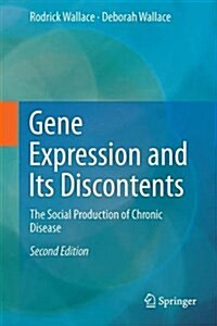 Gene Expression and Its Discontents: The Social Production of Chronic Disease (Hardcover, 2, 2016)