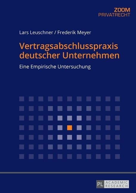 Vertragsabschlusspraxis Deutscher Unternehmen: Eine Empirische Untersuchung (Paperback)