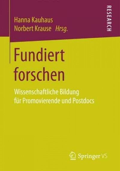 Fundiert Forschen: Wissenschaftliche Bildung F? Promovierende Und Postdocs (Paperback, 1. Aufl. 2017)