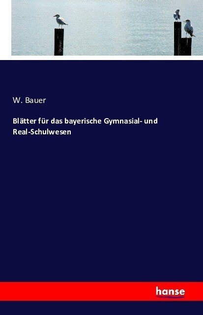 Bl?ter F? Das Bayerische Gymnasial- Und Real-Schulwesen (Paperback)