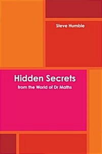 Hidden Secrets from the World of Dr Maths (Paperback)