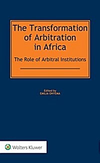 The Transformation of Arbitration in Africa: The Role of Arbitral Institutions (Hardcover)