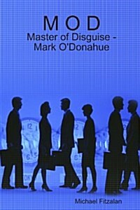 M O D - Master of Disguise - Mark ODonahue (Paperback)