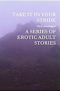 Take it in Your Stride A Series of Erotic Adult Stories (Paperback)