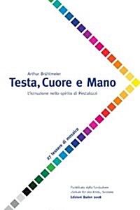 Testa, Cuore E Mano - Listruzione Nello Spirito Di Pestalozzi (Paperback)