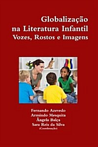 Globalizacao Na Literatura Infantil. Vozes, Rostos E Imagens (Paperback)