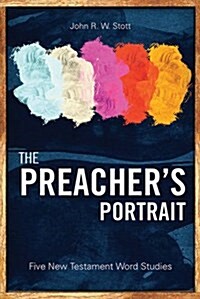 The Preachers Portrait : Five New Testament Word Studies (Paperback, Rev ed)
