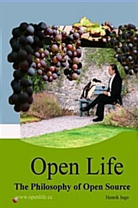 Open Life : The Philosophy of Open Source (Paperback)