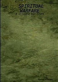 Spiritual Warfare : A Struggle For Truth (Paperback)