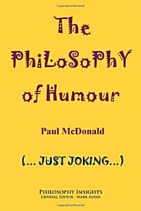 The Philosophy of Humour (Paperback)