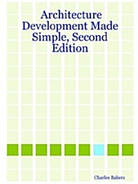 Architecture Development Made Simple, Second Edition (Paperback)