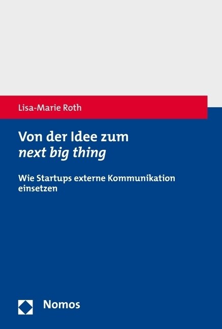 Von Der Idee Zum Next Big Thing: Wie Startups Externe Kommunikation Einsetzen (Paperback)