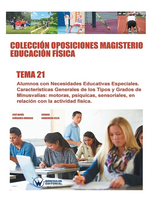 Colecci? Oposiciones Magisterio Educaci? F?ica. Tema 21: Alumnos con Necesidades Educativas Especiales. Caracter?ticas Generales de los Tipos y Gr (Paperback)