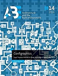 Configraphics: Graph Theoretical Methods for Design and Analysis of Spatial Configurations (Paperback)