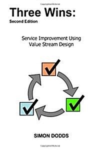 Three Wins: Service Improvement Using Value Stream Design (Paperback, 2)