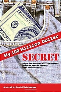 My Hundred Million Dollar Secret (Paperback)