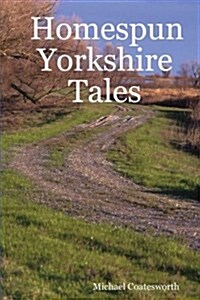 Homespun Yorkshire Tales (Paperback)