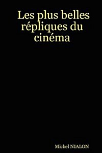 Les Plus Belles Repliques Du Cinema (Paperback)