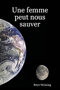 Une Femme Peut Nous Sauver (Paperback)