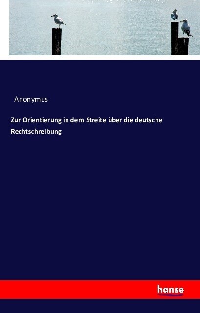 Zur Orientierung in Dem Streite ?er Die Deutsche Rechtschreibung (Paperback)