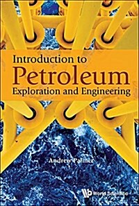 Introduction to Petroleum Exploration and Engineering (Hardcover)
