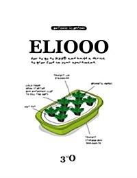 Eliooo: How to Go to Ikea and Build a Device to Grow Food in Your Apartment. (Paperback)