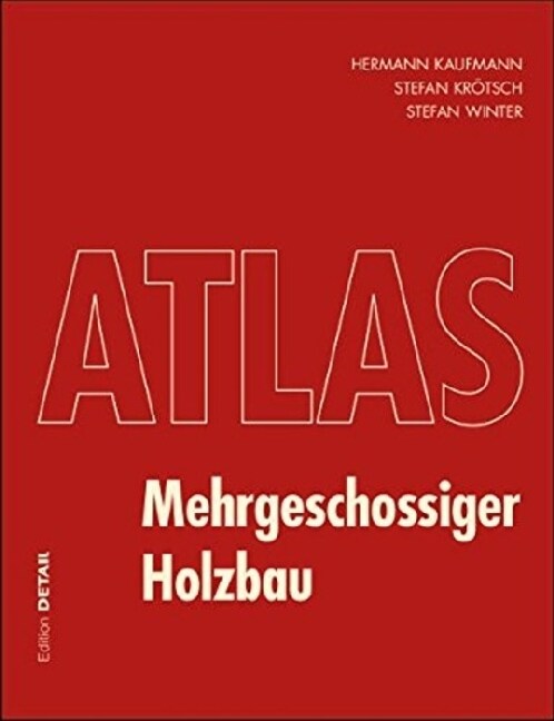 Atlas Mehrgeschossiger Holzbau: Detail Atlas (Hardcover)