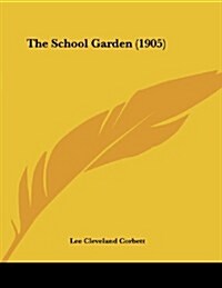 The School Garden (1905) (Paperback)