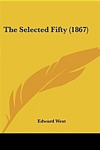 The Selected Fifty (1867) (Paperback)