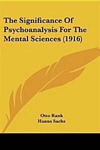 The Significance of Psychoanalysis for the Mental Sciences (1916) (Paperback)