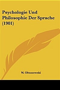Psychologie Und Philosophie Der Sprache (1901) (Paperback)