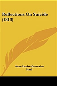 Reflections on Suicide (1813) (Paperback)