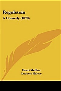 Regolstein: A Comedy (1878) (Paperback)