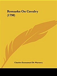 Remarks on Cavalry (1798) (Paperback)