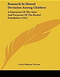 Research in Mental Deviation Among Children: A Statement of the Aims and Purposes of the Buckel Foundation (1915) (Paperback)