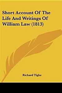 Short Account of the Life and Writings of William Law (1813) (Paperback)