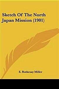 Sketch of the North Japan Mission (1901) (Paperback)