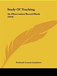 Study of Teaching: An Observation Record Book (1919) (Paperback)