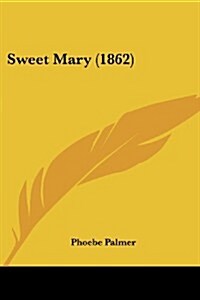 Sweet Mary (1862) (Paperback)