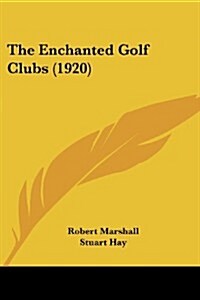 The Enchanted Golf Clubs (1920) (Paperback)