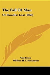 The Fall of Man: Or Paradise Lost (1860) (Paperback)