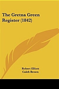 The Gretna Green Register (1842) (Paperback)