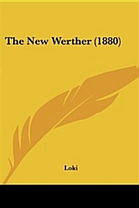 The New Werther (1880) (Paperback)