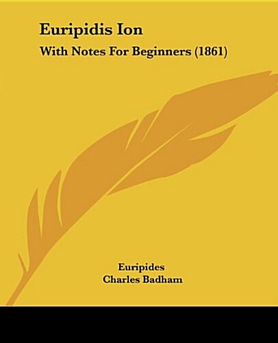Euripidis Ion: With Notes for Beginners (1861) (Paperback)