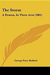 The Storm: A Drama, in Three Acts (1801) (Paperback)