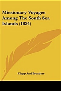 Missionary Voyages Among the South Sea Islands (1834) (Paperback)