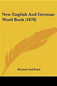 New English and German Word Book (1878) (Paperback)