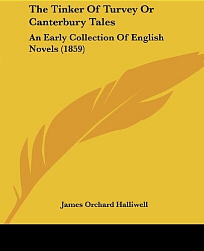 The Tinker of Turvey or Canterbury Tales: An Early Collection of English Novels (1859) (Paperback)